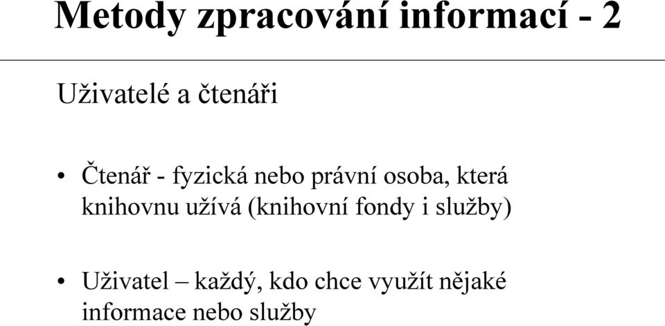 (knihovní fondy i služby) Uživatel