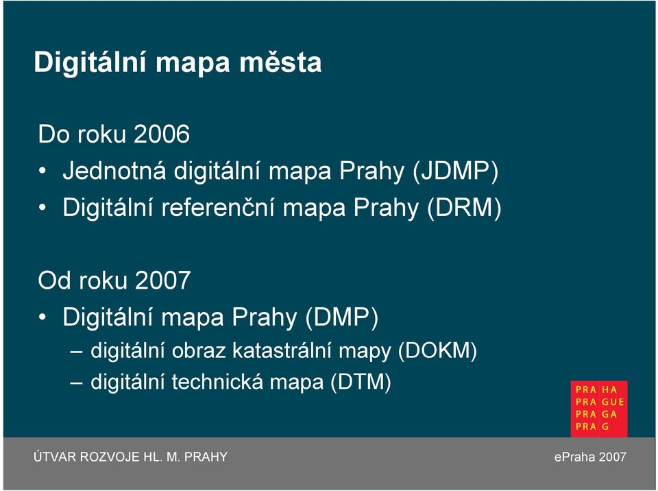 (DRM) Od roku 2007 Digitální mapa Prahy (DMP)