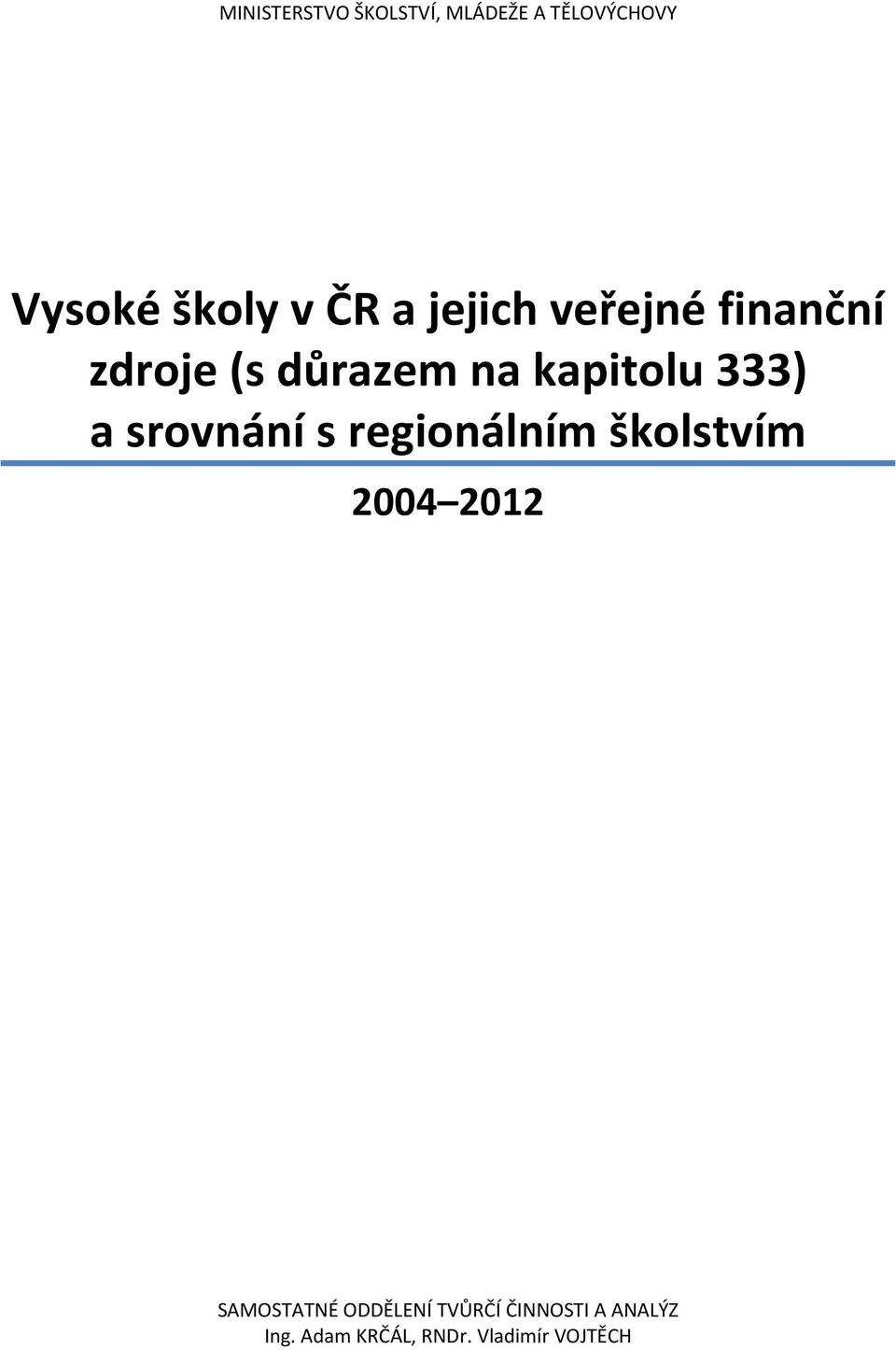 srovnání s regionálním školstvím 2004 2012 SAMOSTATNÉ ODDĚLENÍ