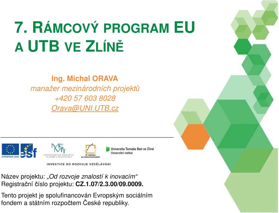 cz Název projektu: Od rozvoje znalostí k inovacím Registrační číslo projektu: