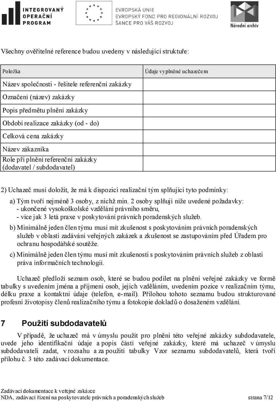splňující tyto podmínky: a) Tým tvoří nejméně 3 osoby, z nichž min.