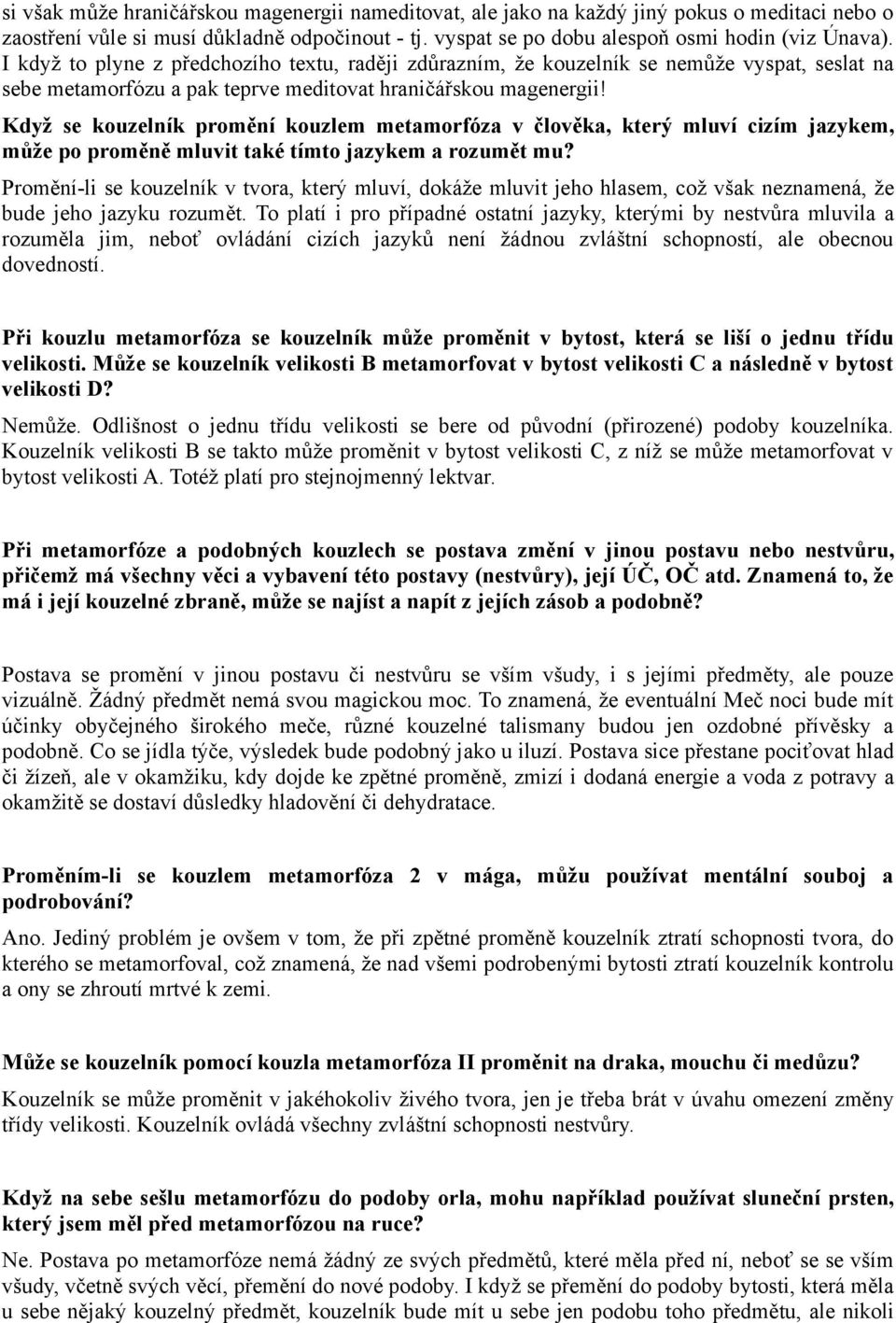 Když se kouzelník promění kouzlem metamorfóza v člověka, který mluví cizím jazykem, může po proměně mluvit také tímto jazykem a rozumět mu?