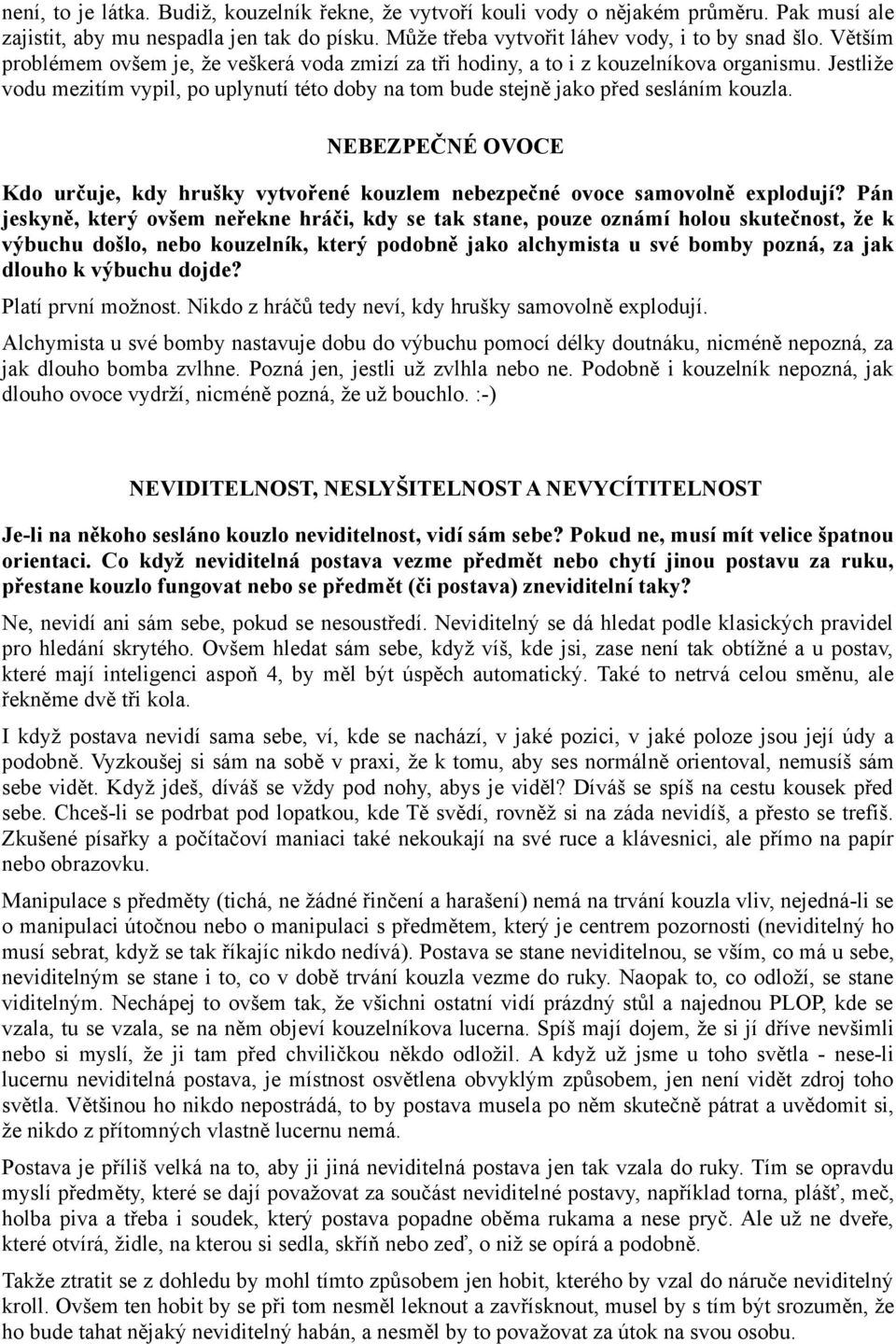 NEBEZPEČNÉ OVOCE Kdo určuje, kdy hrušky vytvořené kouzlem nebezpečné ovoce samovolně explodují?