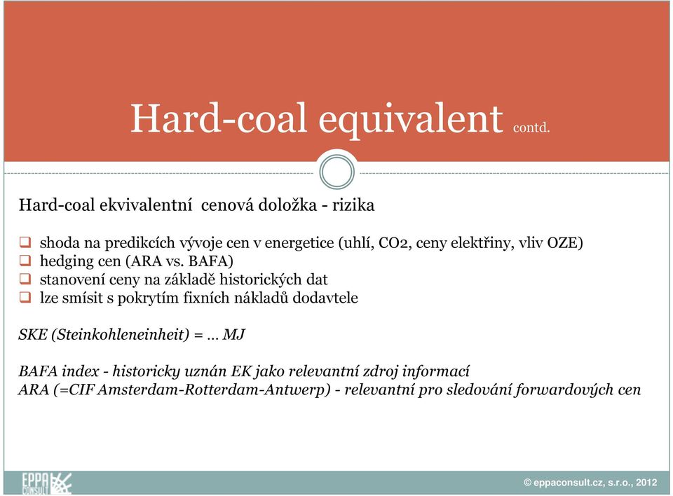 elektřiny, vliv OZE) hedging cen (ARA vs.