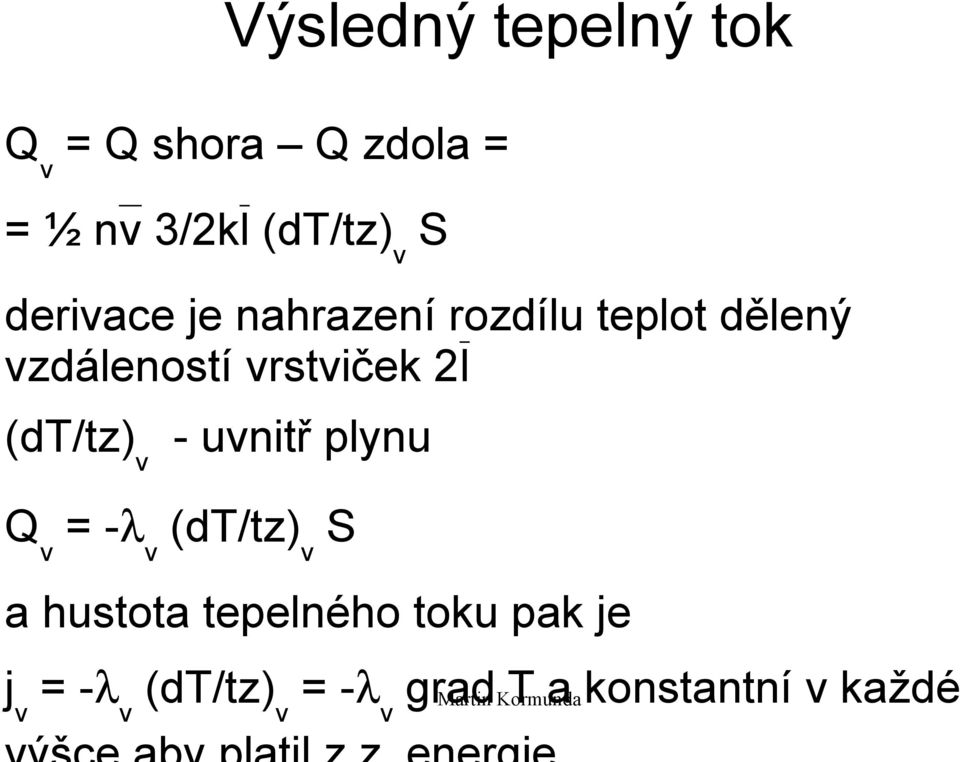 2l (dt/tz) v - uvnitř plynu Q v = -λ v (dt/tz) v S a hustota