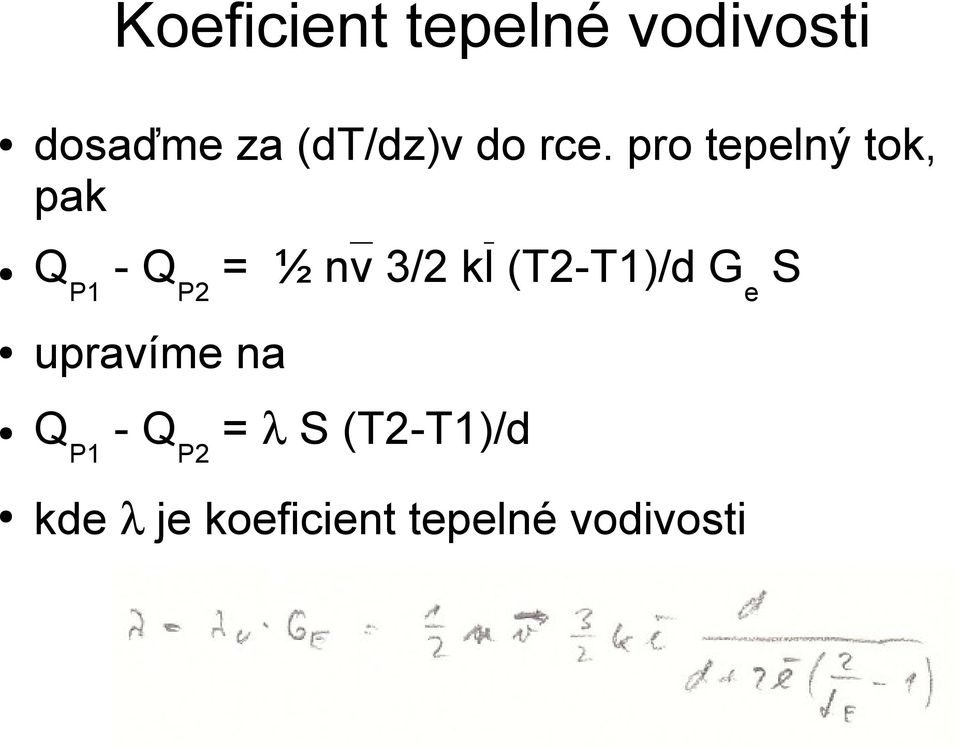 pro tepelný tok, pak Q P1 - Q P2 = ½ nv 3/2 kl