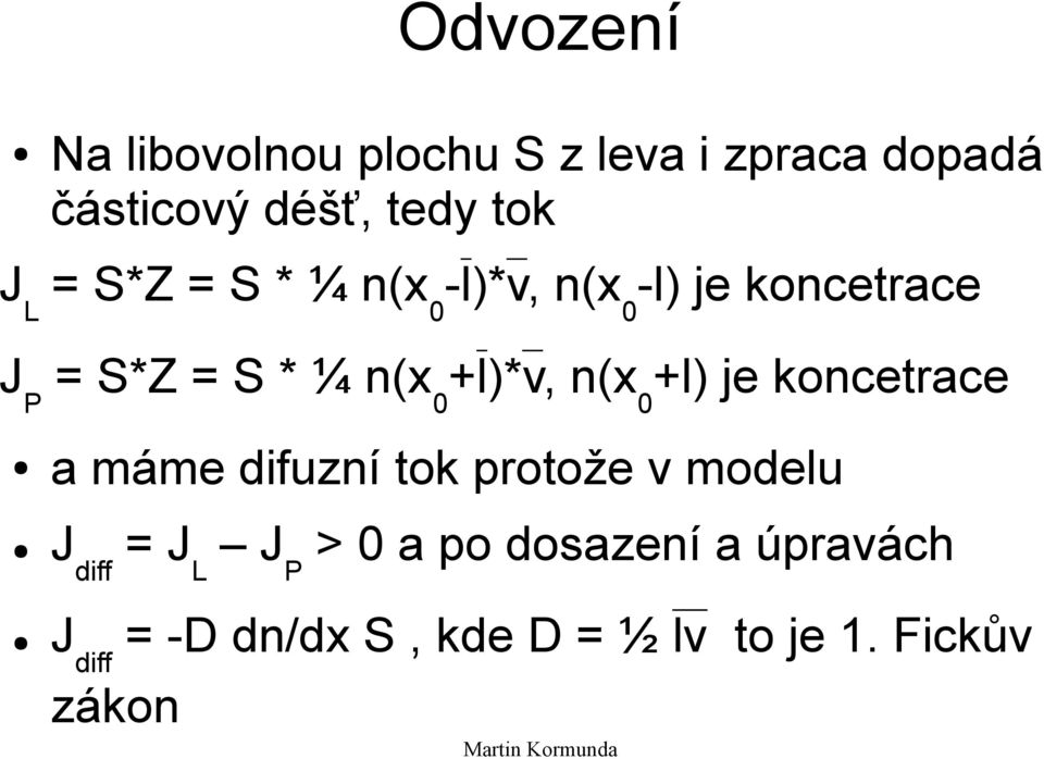 +l)*v, n(x 0 +l) je koncetrace a máme difuzní tok protože v modelu J diff = J L J