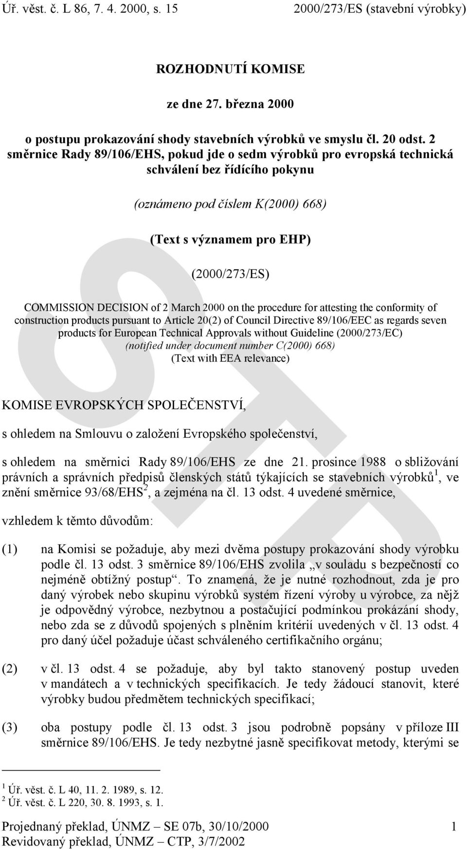 of 2 March 2000 on the procedure for attesting the conformity of construction products pursuant to Article 20(2) of Council Directive 89/106/EEC as regards seven products for European Technical