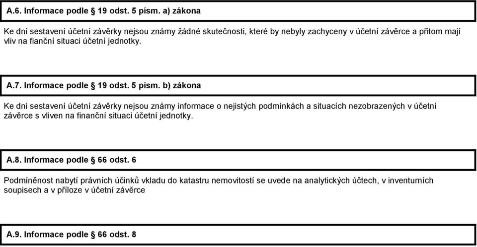 účetní jednotky. A.7. Informace podle 19 odst. 5 písm.