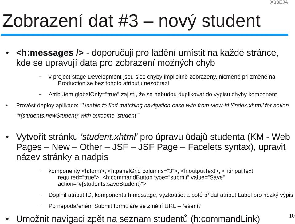 find matching navigation case with from-view-id '/index.xhtml' for action '#{students.newstudent' with outcome 'student' Vytvořit stránku 'student.