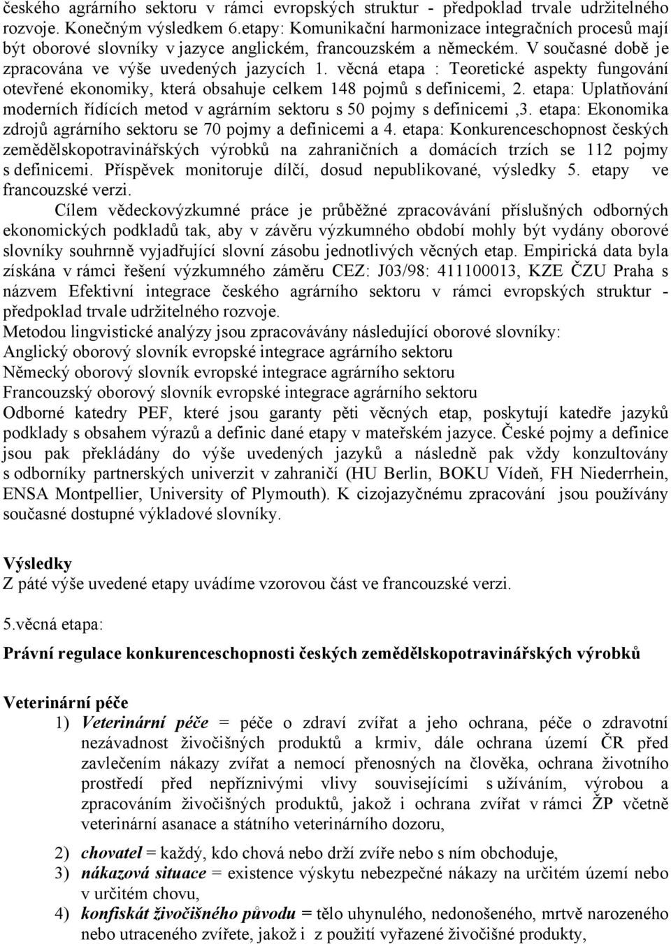 věcná etapa : Teoretické aspekty fungování otevřené ekonomiky, která obsahuje celkem 148 pojmů s definicemi, 2.