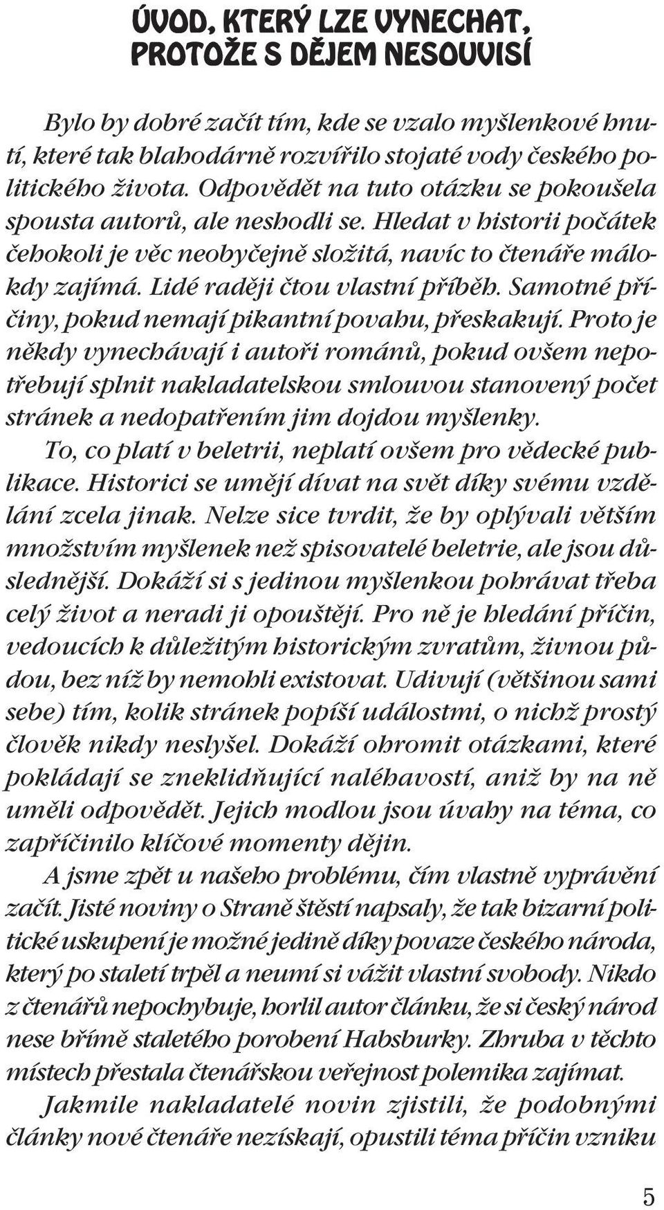 Samotné pfiíãiny, pokud nemají pikantní povahu, pfieskakují.