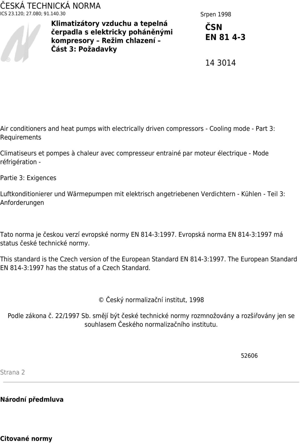 driven compressors - Cooling mode - Part 3: Requirements Climatiseurs et pompes à chaleur avec compresseur entrainé par moteur électrique - Mode réfrigération - Partie 3: Exigences Luftkonditionierer