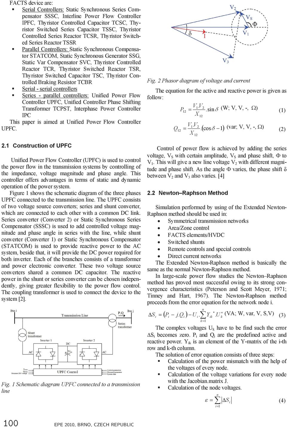 SVC, Thyristor Controlled Reactor TCR, Thyristor Switched Reactor TSR, Thyristor Switched Capacitor TSC, Thyristor Controlled Braking Resistor TCBR Serial - serial controllers Series - parallel