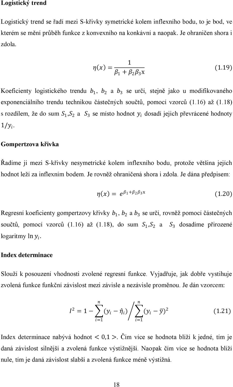 18) s rozdílem, že do sum S 1,S 2 a S 3 se místo hodnot y i dosadí jejich převrácené hodnoty 1/y i.