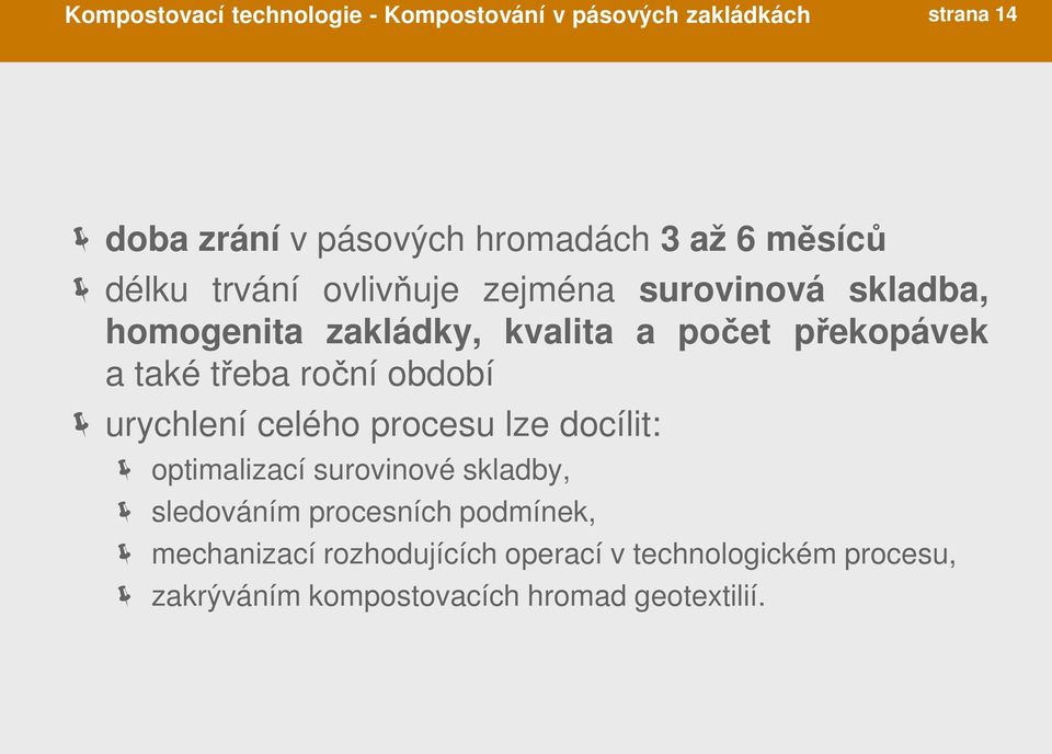 třeba roční období urychlení celého procesu lze docílit: optimalizací surovinové skladby, sledováním procesních