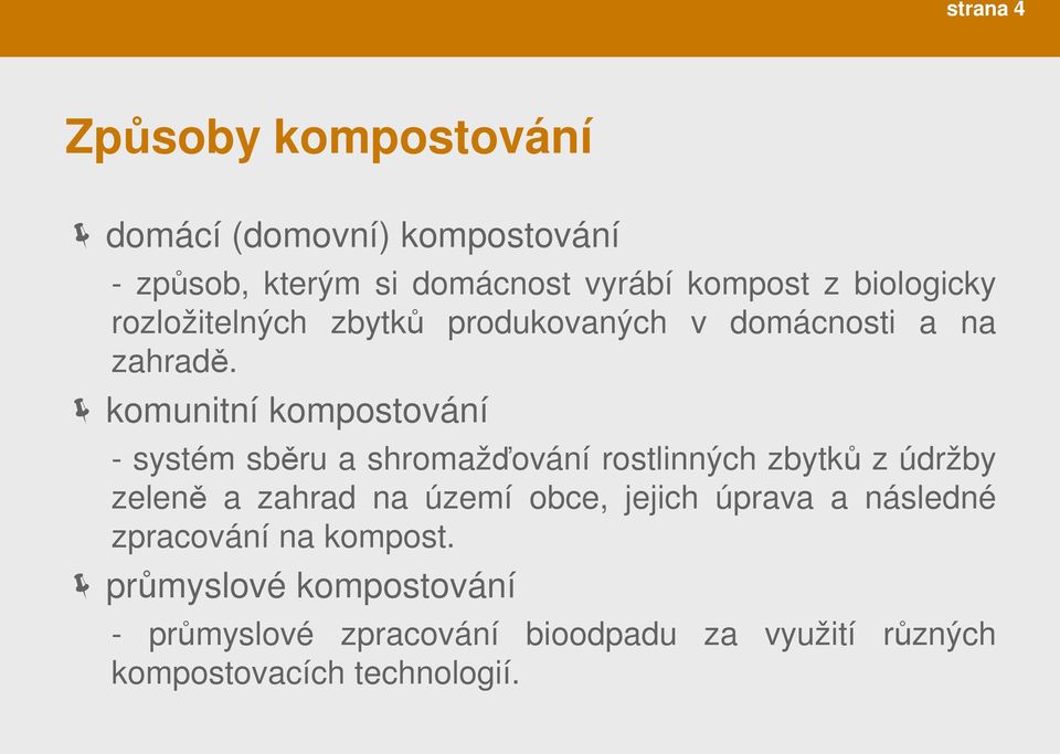 komunitní kompostování - systém sběru a shromažďování rostlinných zbytků z údržby zeleně a zahrad na území