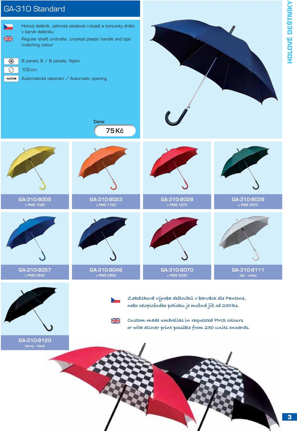 187C GA-310-8038 ± PMS 567C GA-310-8057 ± PMS 293C GA-310-8048 ± PMS 296C GA-310-8070 ± PMS 504C GA-310-8111 bílý white Zakázková výroba deštníků v barvách dle