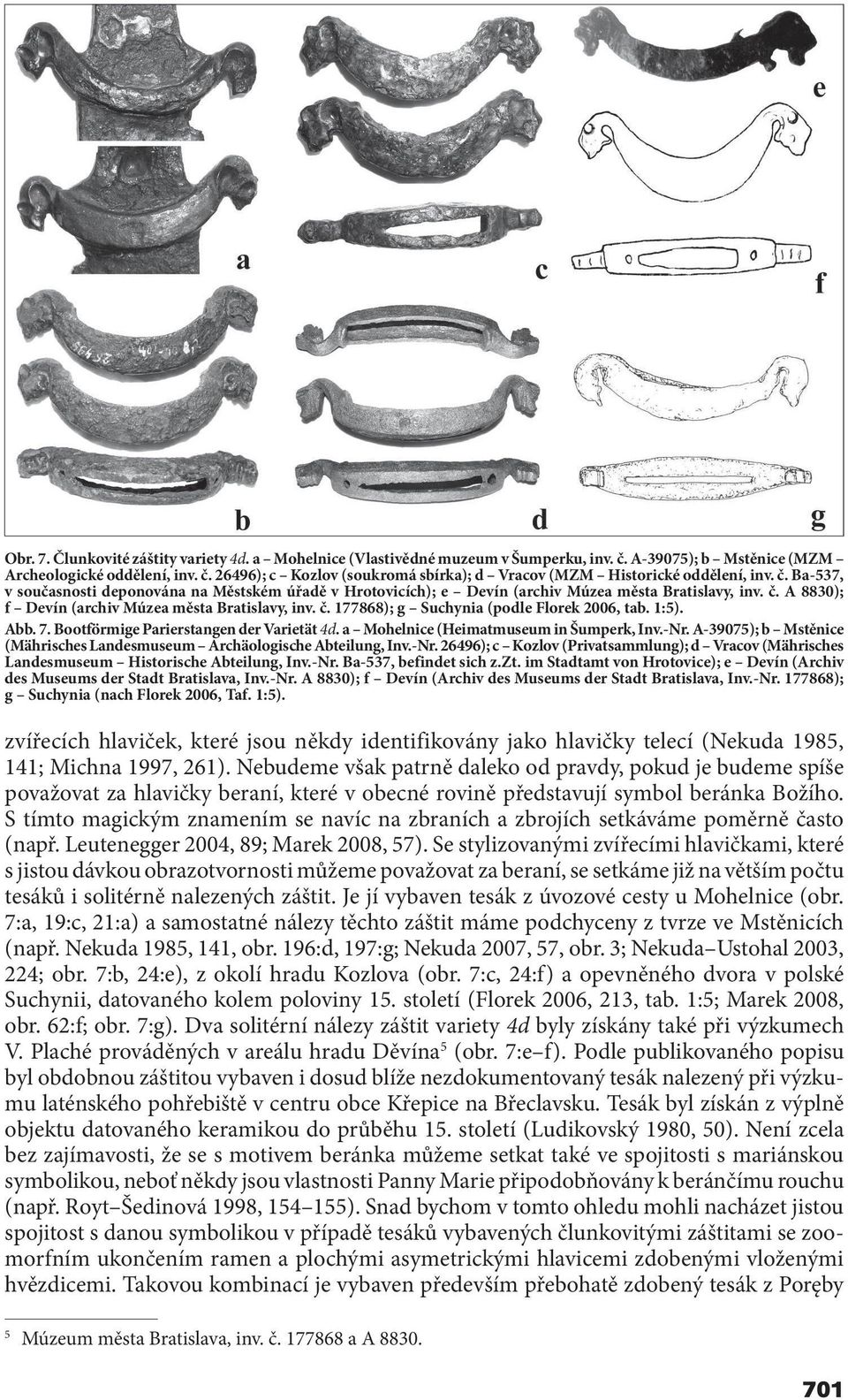 1:5). Abb. 7. Bootförmige Parierstangen der Varietät 4d. a Mohelnice (Heimatmuseum in Šumperk, Inv.-Nr. A-39075); b Mstěnice (Mährisches Landesmuseum Archäologische Abteilung, Inv.-Nr. 26496); c Kozlov (Privatsammlung); d Vracov (Mährisches Landesmuseum Historische Abteilung, Inv.