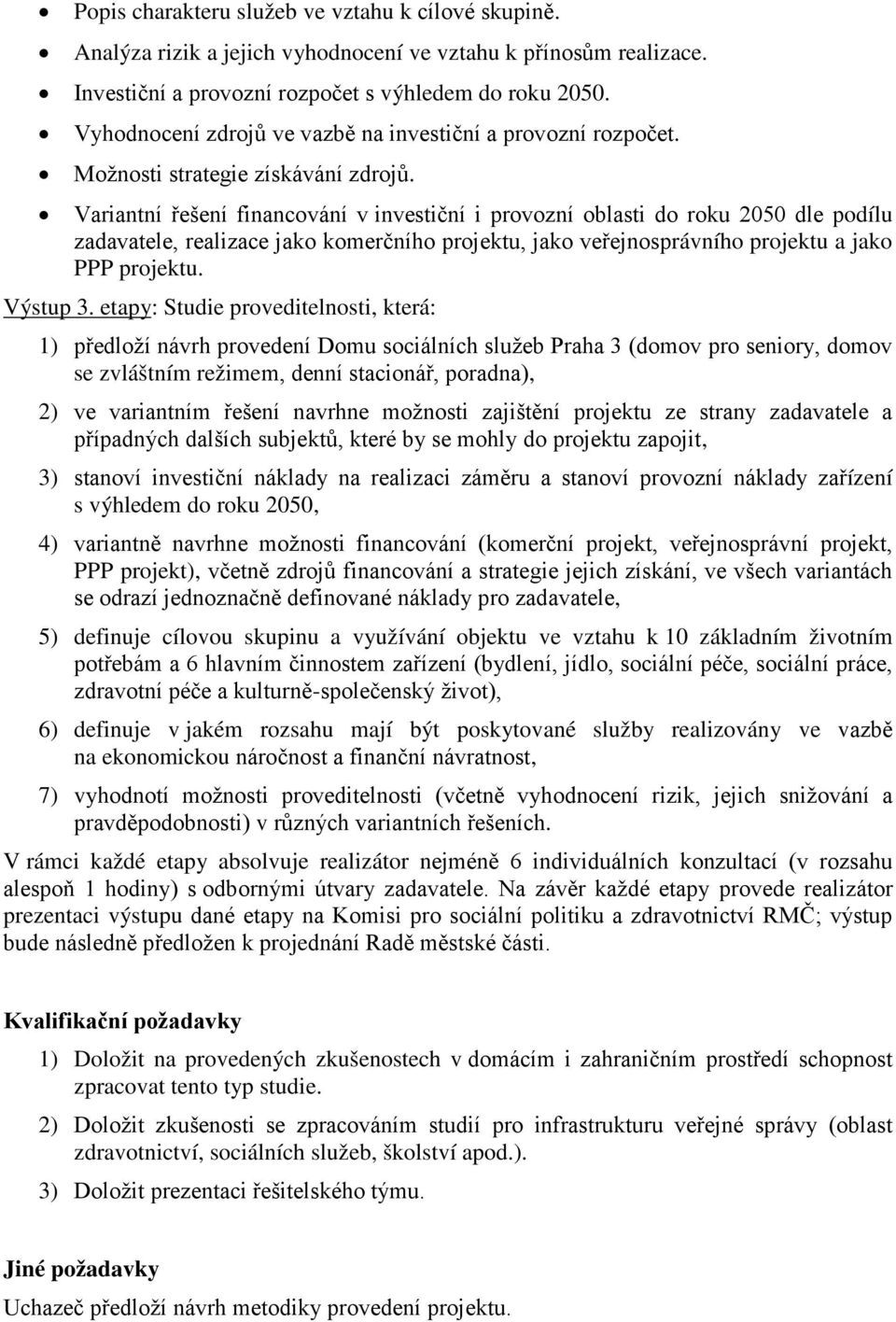 Variantní řešení financování v investiční i provozní oblasti do roku 2050 dle podílu zadavatele, realizace jako komerčního projektu, jako veřejnosprávního projektu a jako PPP projektu. Výstup 3.