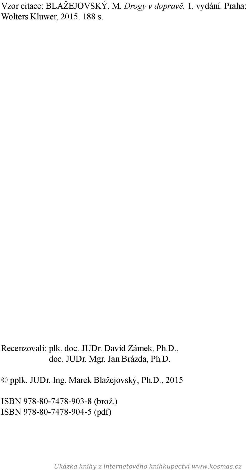 Jan Brázda, Ph.D. pplk. JUDr. Ing. Marek Blažejovský, Ph.D., 2015 ISBN 978-80-7478-903-8 (brož.