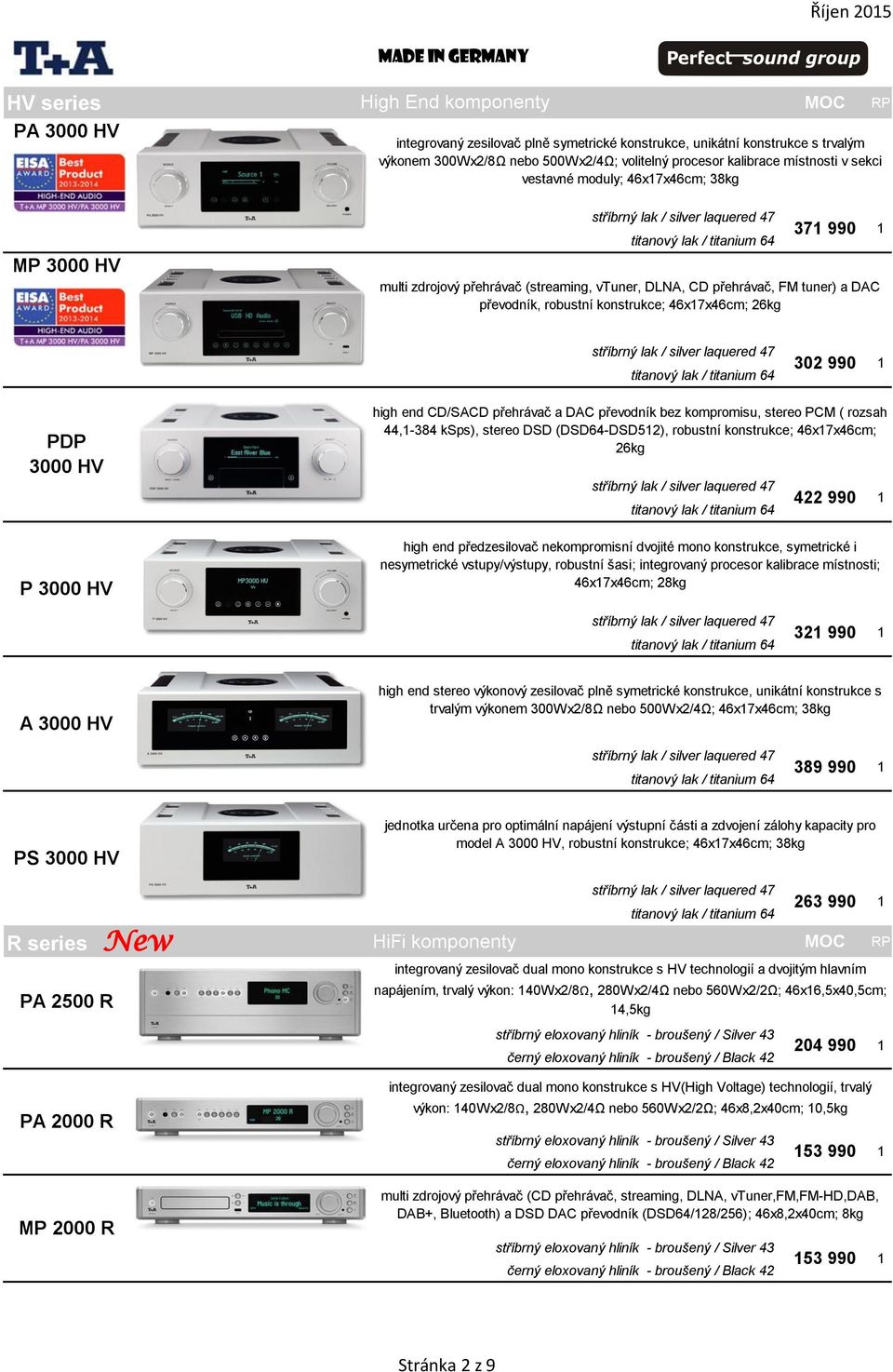 1 PDP 3000 HV high end CD/SACD přehrávač a DAC převodník bez kompromisu, stereo PCM ( rozsah 44,1-384 ksps), stereo DSD (DSD64-DSD512), robustní konstrukce; 46x17x46cm; 26kg 422 990 1 P 3000 HV high