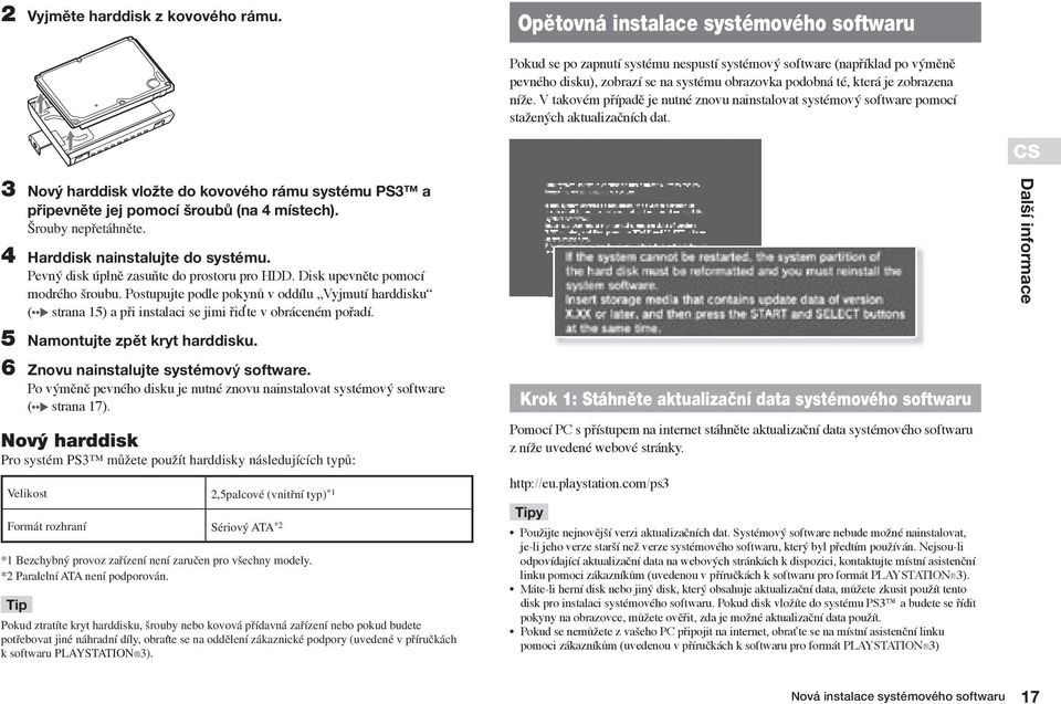 níže. V takovém případě je nutné znovu nainstalovat systémový software pomocí stažených aktualizačních dat.