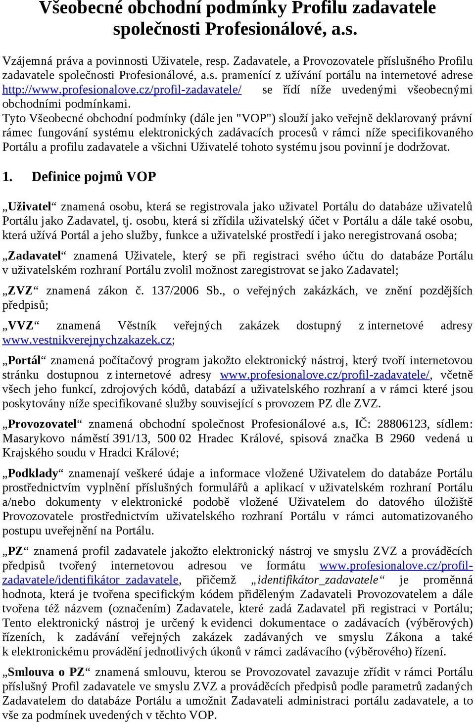 cz/profil-zadavatele/ se řídí níže uvedenými všeobecnými obchodními podmínkami.
