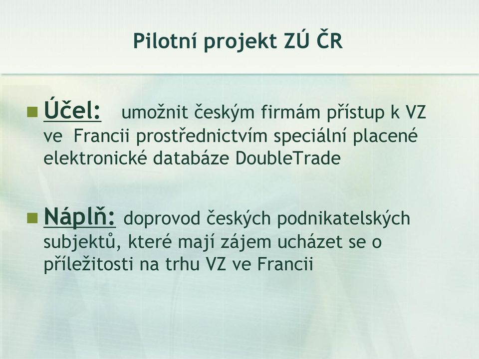 databáze DoubleTrade Náplň: doprovod českých podnikatelských