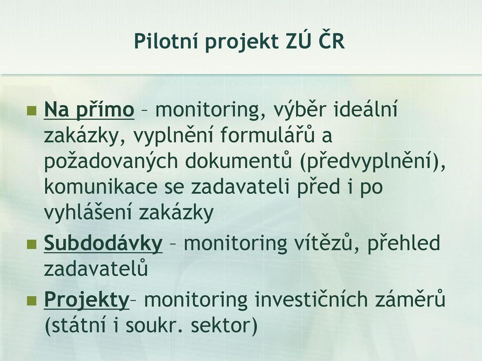 se zadavateli před i po vyhlášení zakázky Subdodávky monitoring vítězů,