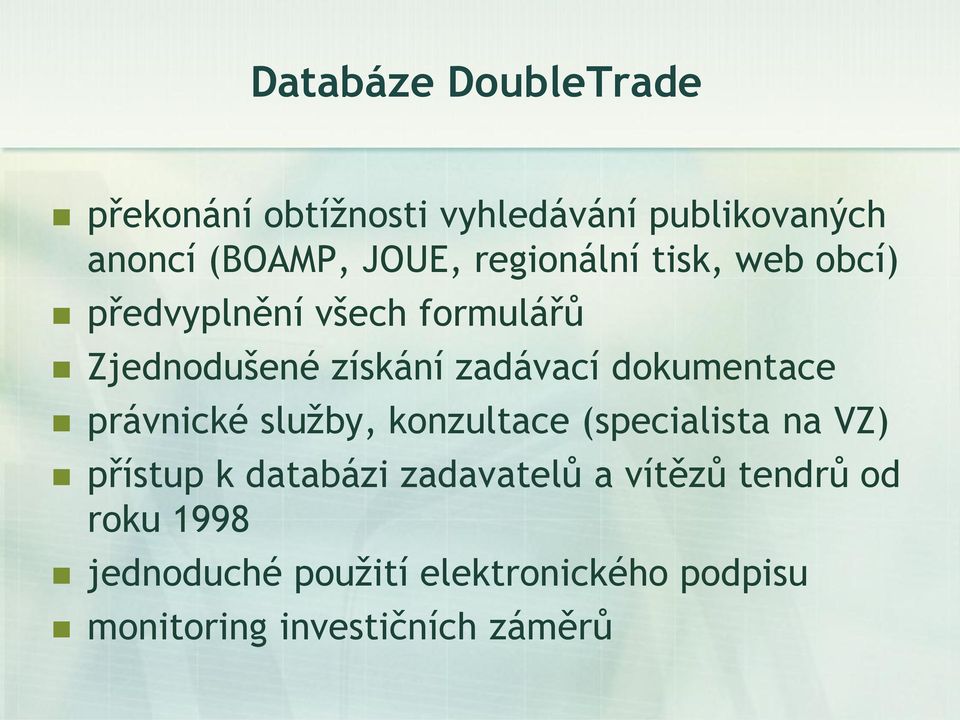 dokumentace právnické služby, konzultace (specialista na VZ) přístup k databázi zadavatelů