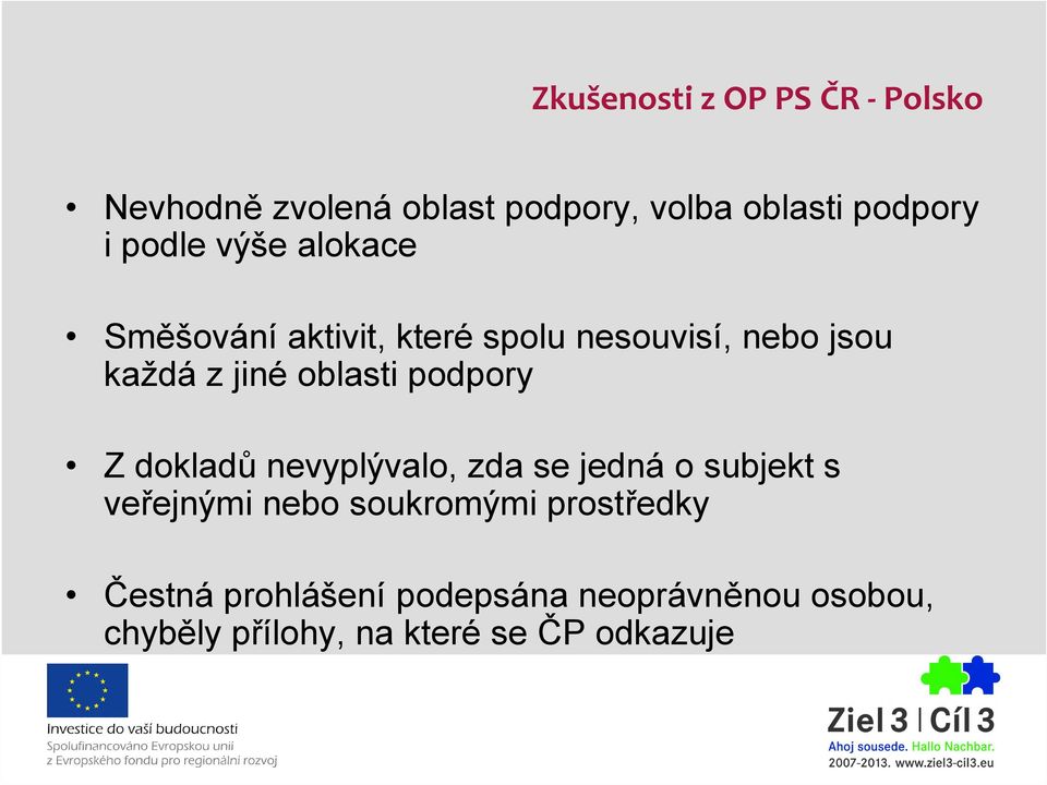 oblasti podpory Z dokladů nevyplývalo, zda se jedná o subjekt s veřejnými nebo soukromými