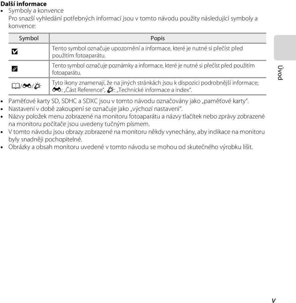 Tyto ikony znamenají, že na jiných stránkách jsou k dispozici podrobnější informace; A/E/F E: Část Reference, F: Technické informace a index.