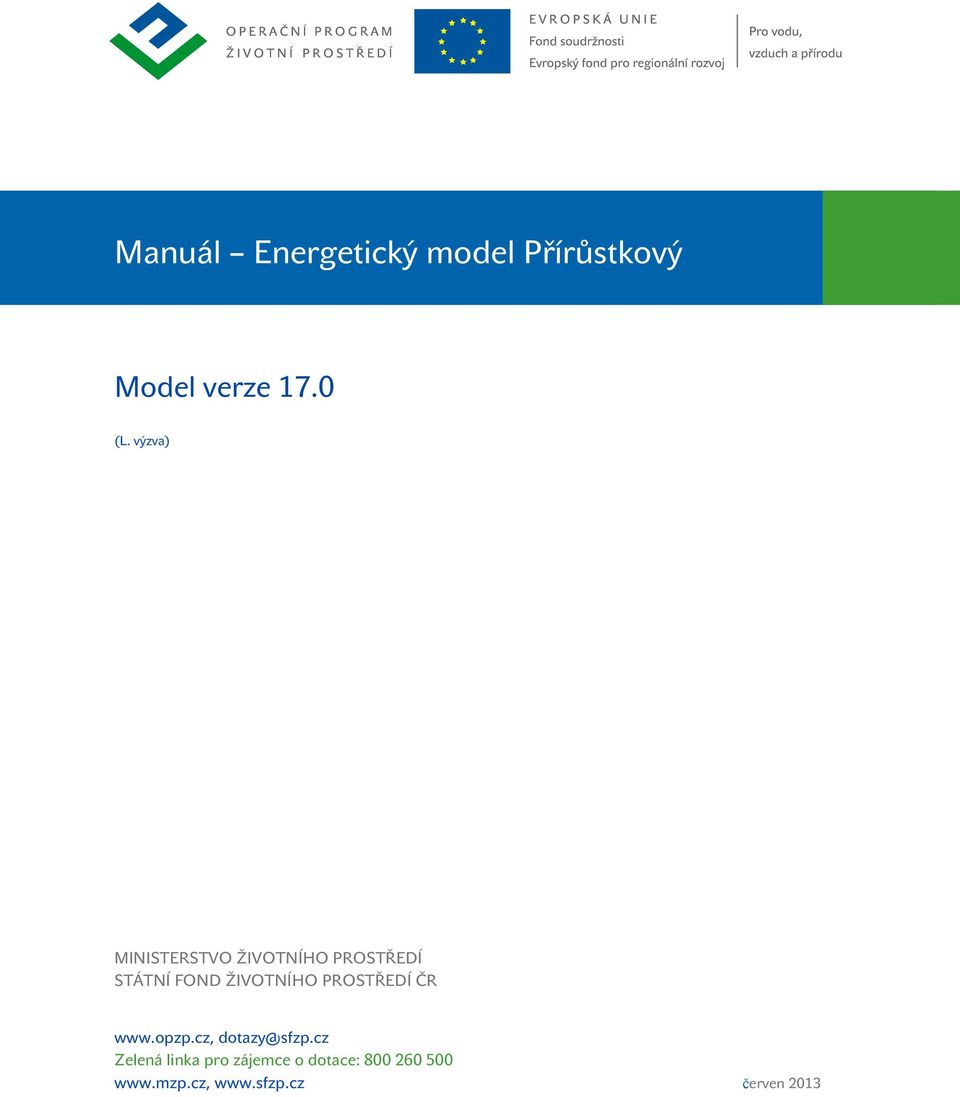 ŽIVOTNÍHO PROSTŘEDÍ ČR www.opzp.cz, dotazy@sfzp.