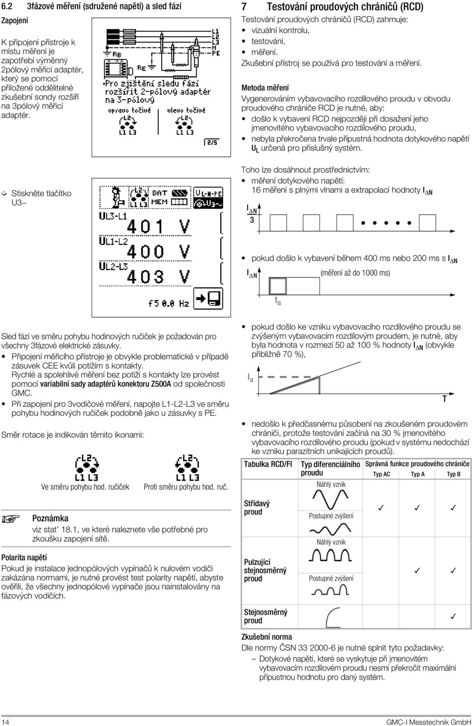 StisknÔte tlaîappletko U3~ 7 Testov napple proudových chr niî (RCD) Testov napple proudových chr niî (RCD) zahrnuje: ï vizu lnapple kontrolu, ï testov napple, ï mô enapple.