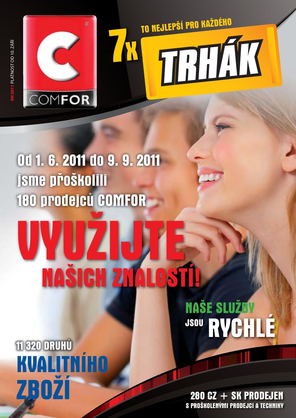 9. 2011 jsme přoškolili 180 prodejců COMFOR VYUŽIJTE NAŠICH