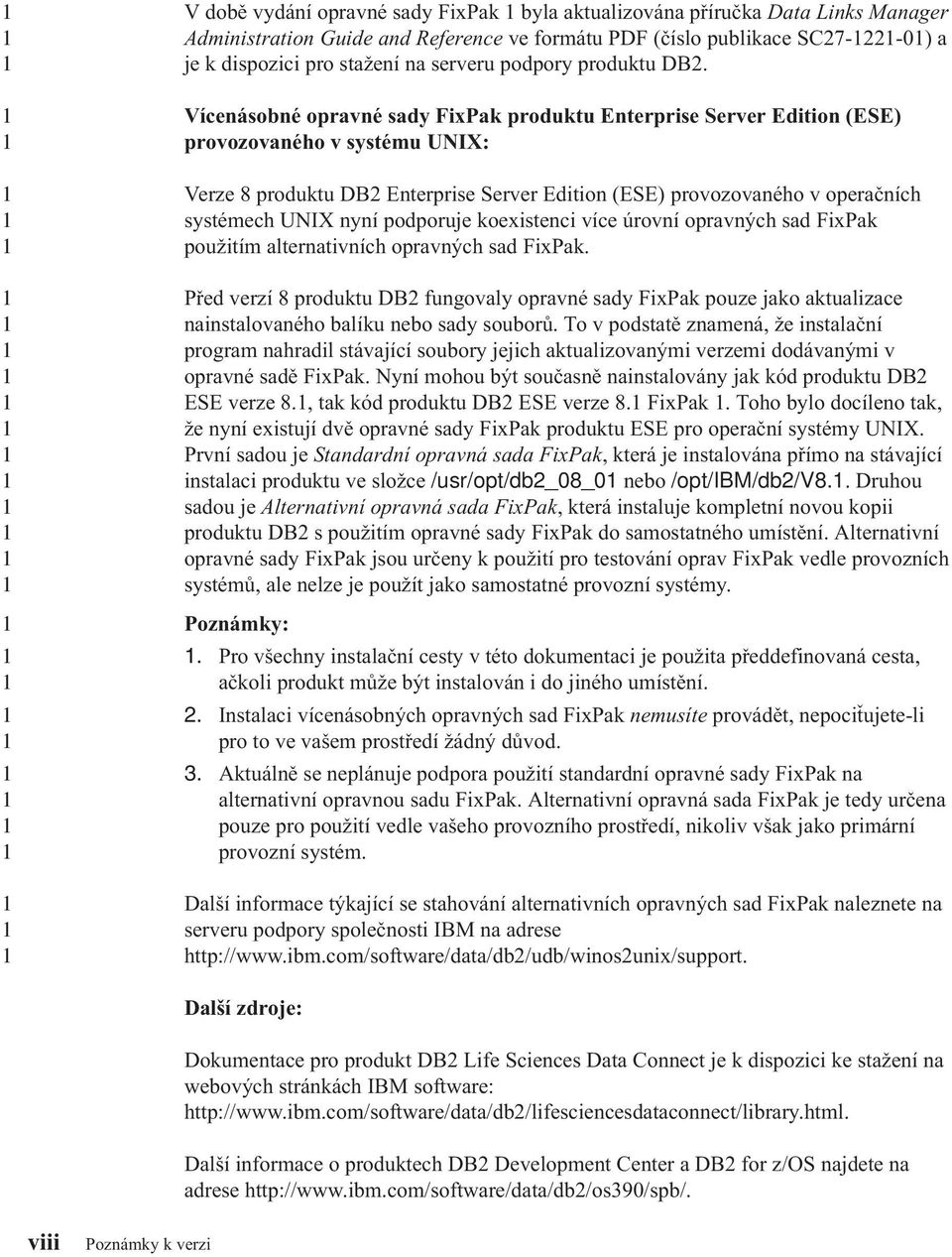 Vícenásobné opravné sady FixPak produktu Enterprise Server Edition (ESE) provozovaného v systému UNIX: Verze 8 produktu DB Enterprise Server Edition (ESE) provozovaného v operačních systémech UNIX