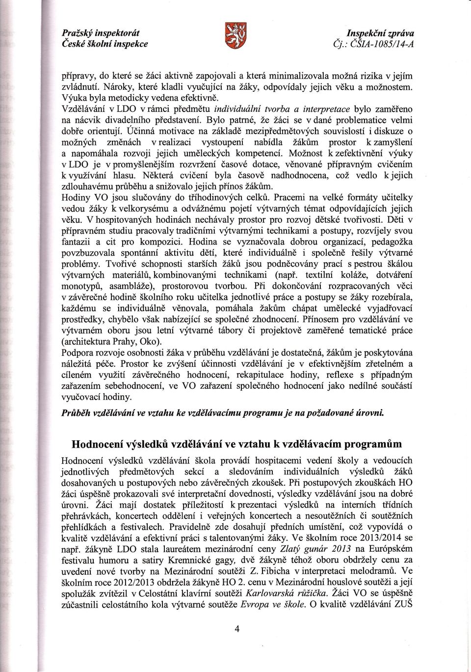 Výuka byla metodicky vedena efektivně. YzďěIvn v LDO v rmci předmětu individuln norba a interpretace bylo zaměřeno na ncvik divadelnho představen.