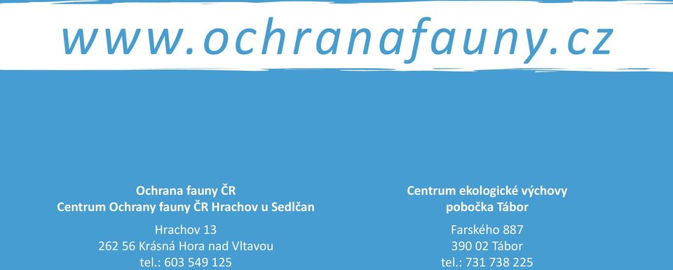 Sedlčan Hrachov 13 262 56 Krásná Hora nad Vltavou tel.