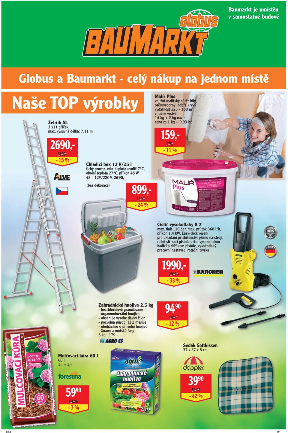 - 15 % Chladicí box 12 V/25 l tichý provoz, min. teplota uvnitř 7 C, okolní teplota 27 C, příkon 48 W 45 l, 12V/220 V, 2690,(bez dekorace) 899,1190,- - 24 % Čistič vysokotlaký K 2 max.