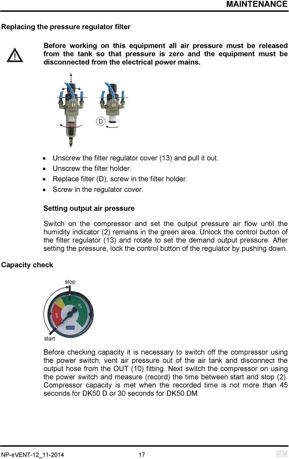 Capacity check Setting output air pressure Switch on the compressor and set the output pressure air flow until the humidity indicator (2) remains in the green area.