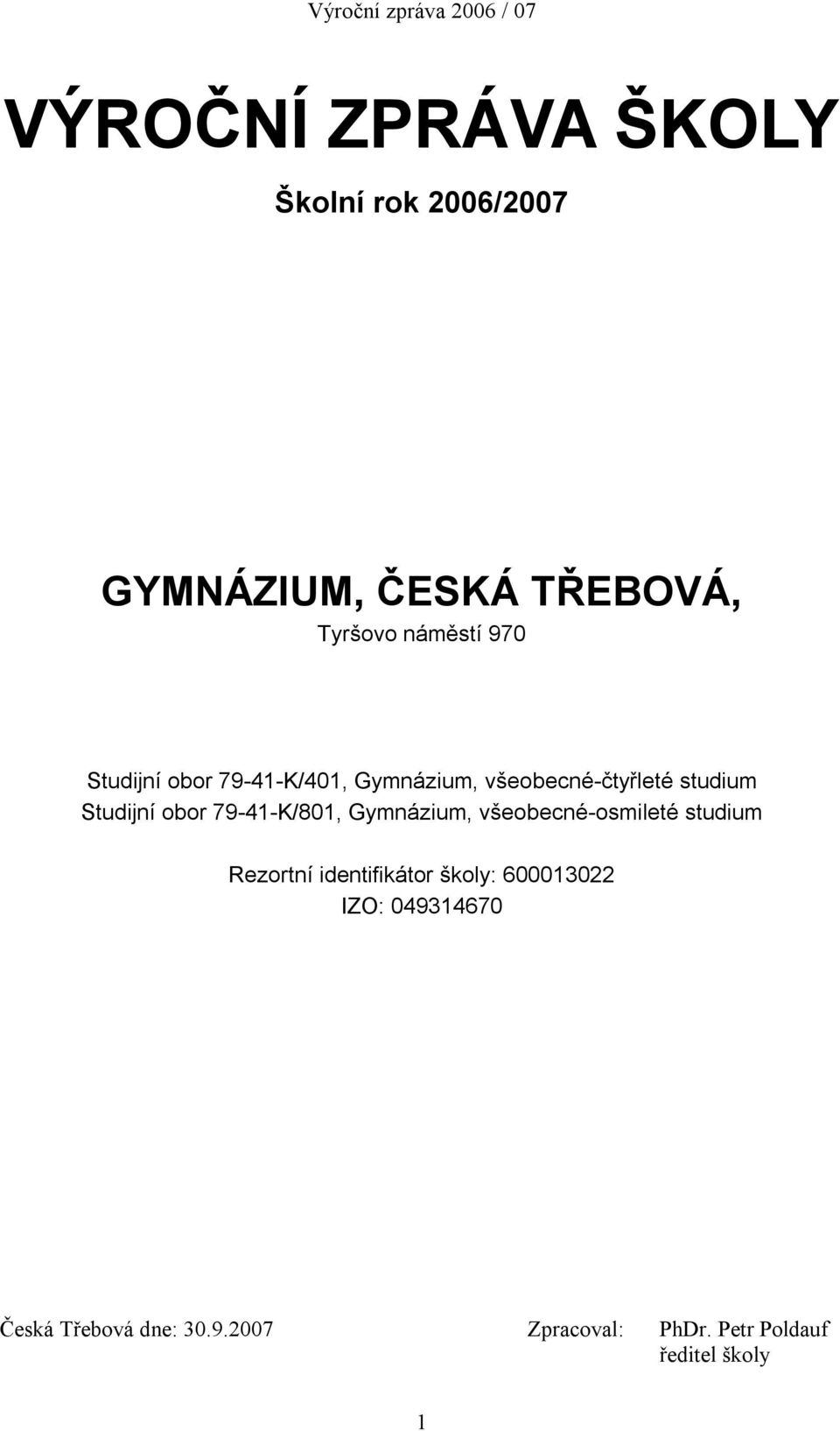 79-41-K/801, Gymnázium, všeobecné-osmileté studium Rezortní identifikátor školy: