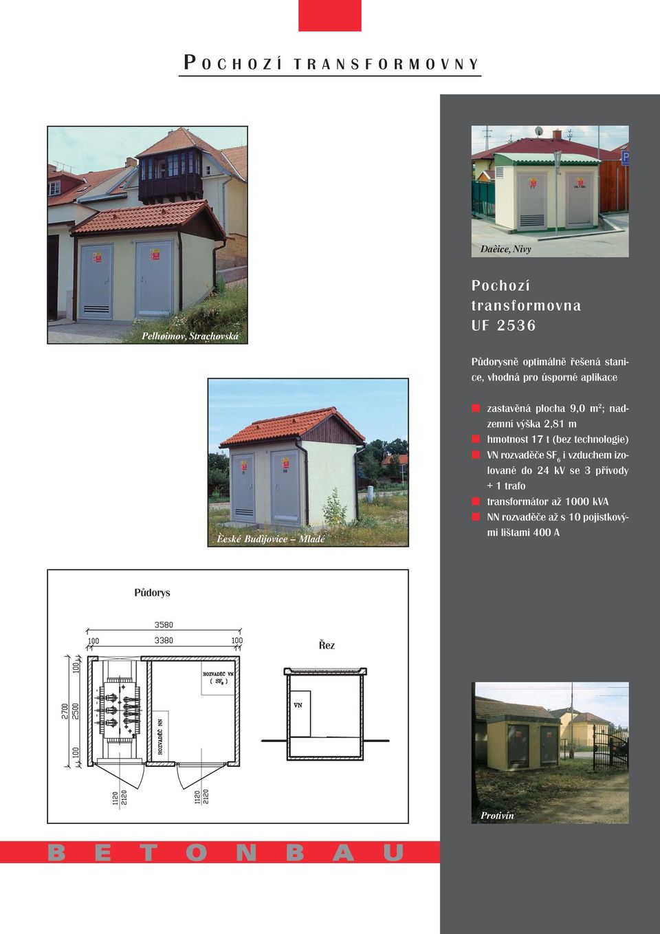 hmotnost 17 t (bez technologie) i vzduchem izolované do 24 kv se 3 přívody + 1