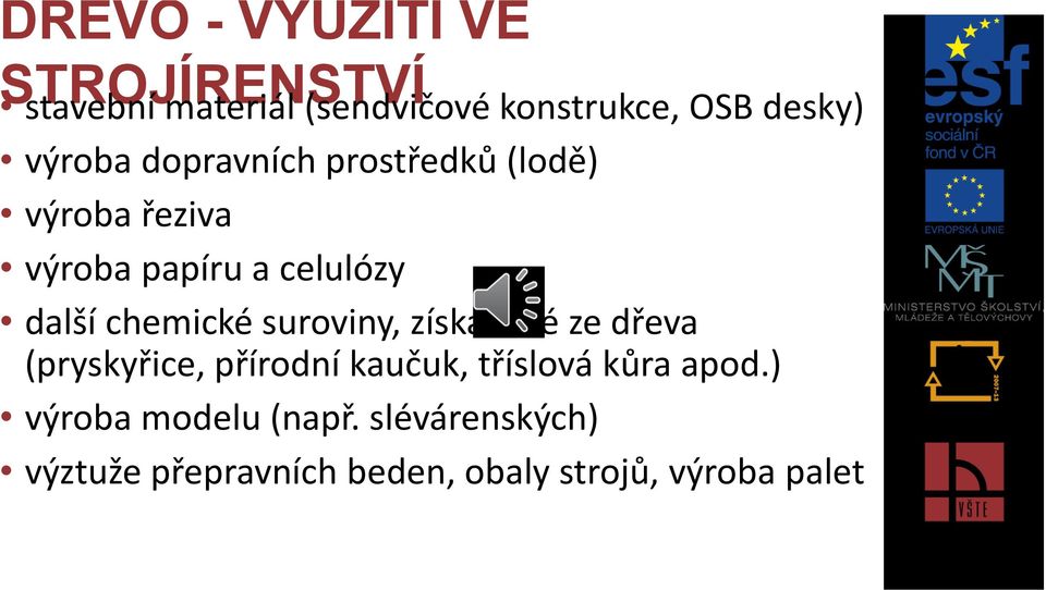 chemické suroviny, získávané ze dřeva (pryskyřice, přírodní kaučuk, tříslová kůra apod.