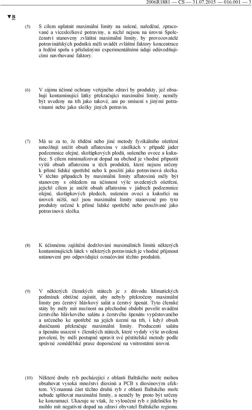 potravinářských podniků měli uvádět zvláštní faktory koncentrace a ředění spolu s příslušnými experimentálními údaji odůvodňujícími navrhované faktory.