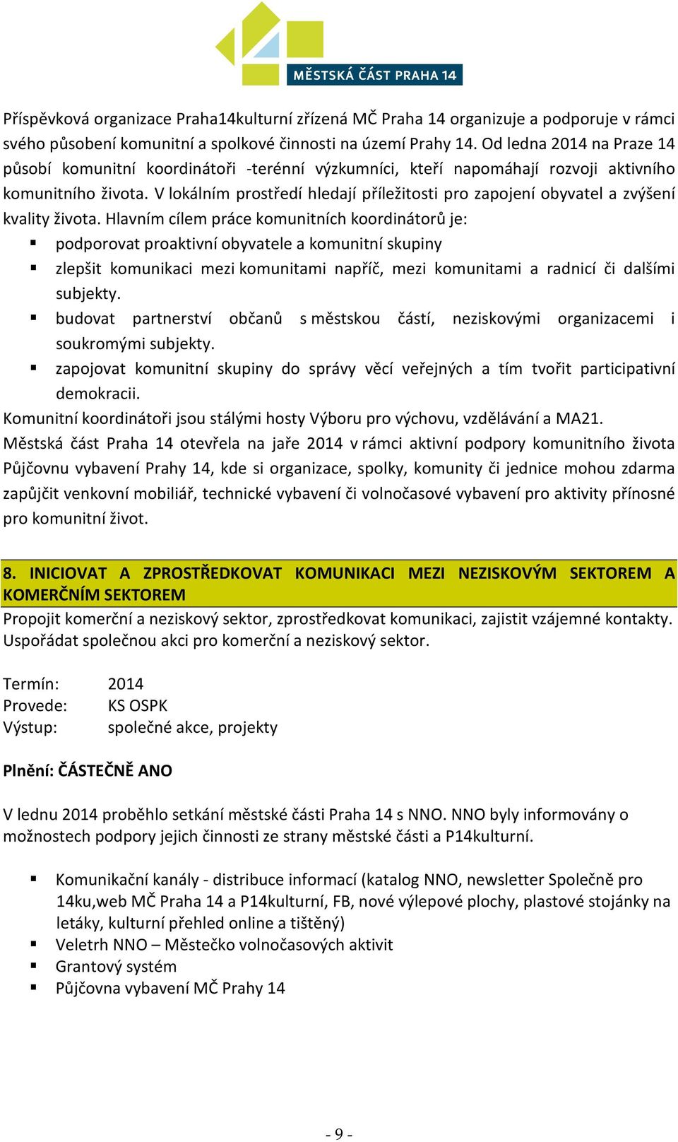 V lokálním prostředí hledají příležitosti pro zapojení obyvatel a zvýšení kvality života.