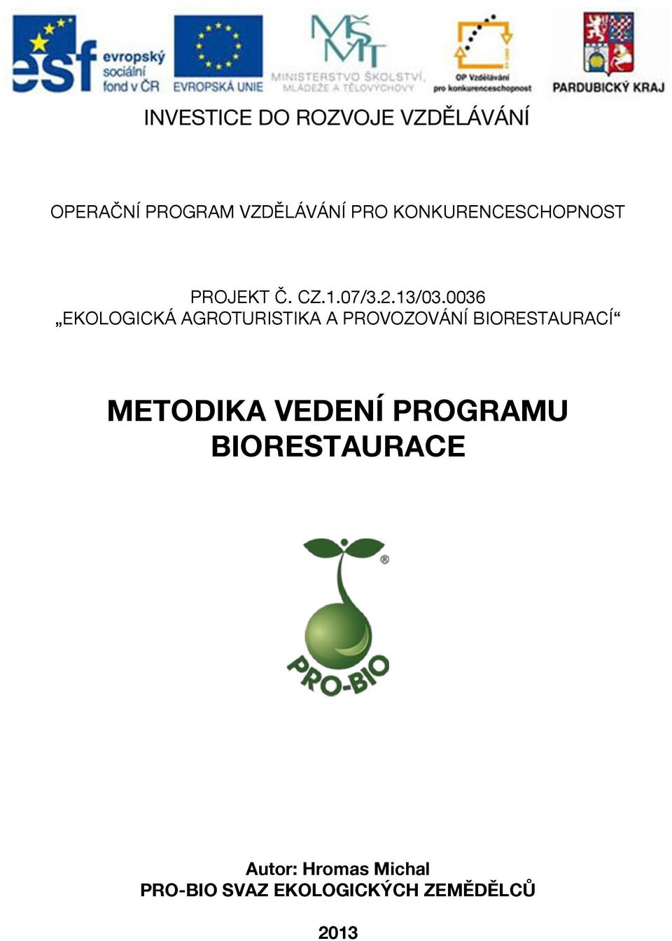 0036 EKOLOGICKÁ AGROTURISTIKA A PROVOZOVÁNÍ BIORESTAURACÍ