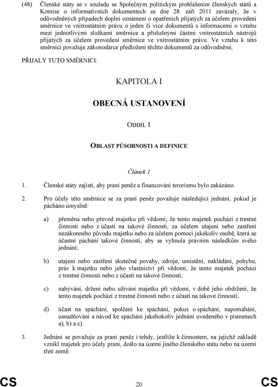 jednotlivými složkami směrnice a příslušnými částmi vnitrostátních nástrojů přijatých za účelem provedení směrnice ve vnitrostátním právu.