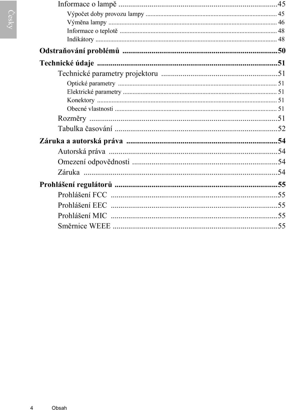 .. 51 Elektrické parametry... 51 Konektory... 51 Obecné vlastnosti... 51 Rozměry...51 Tabulka časování...52 Záruka a autorská práva.