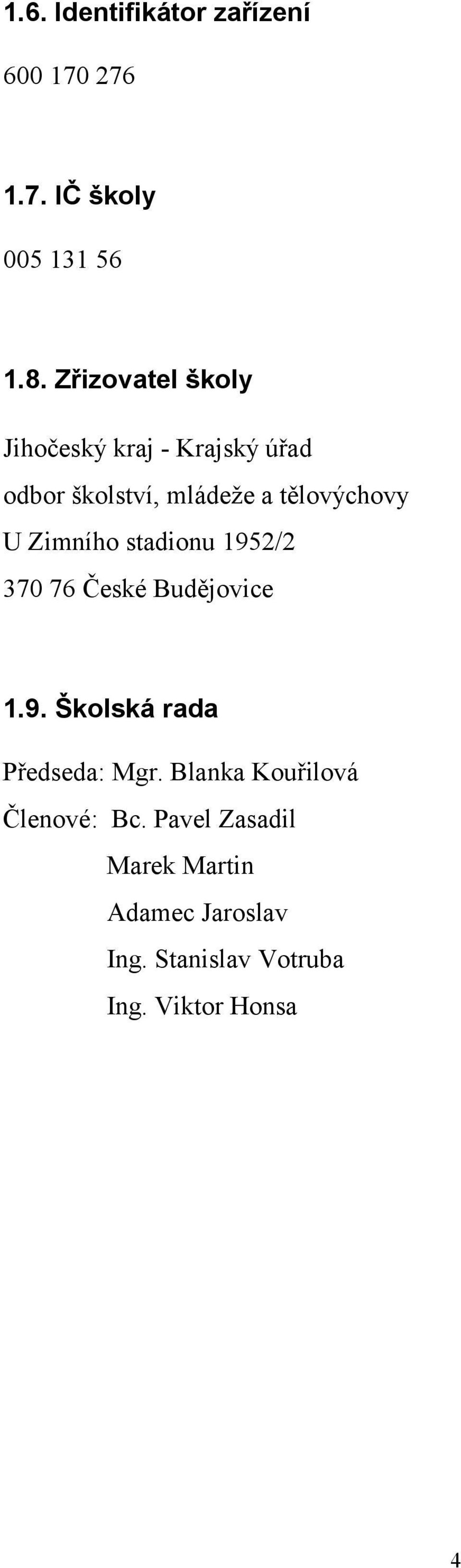 Zimního stadionu 1952/2 370 76 České Budějovice 1.9. Školská rada Předseda: Mgr.